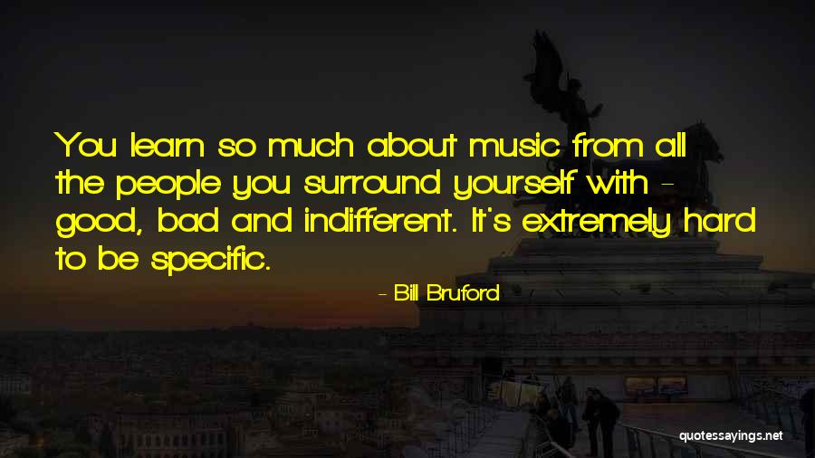 Surround Yourself Quotes By Bill Bruford