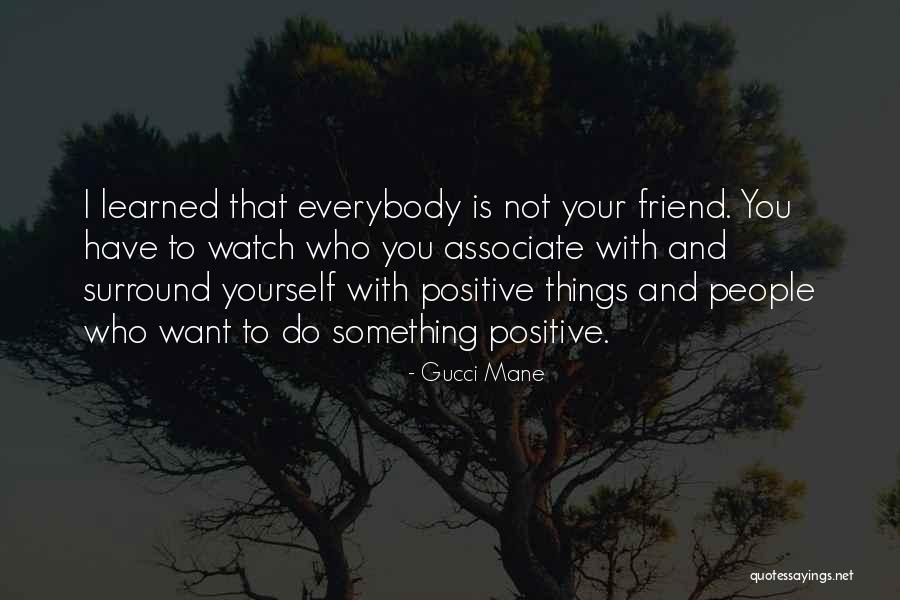 Surround Yourself Quotes By Gucci Mane