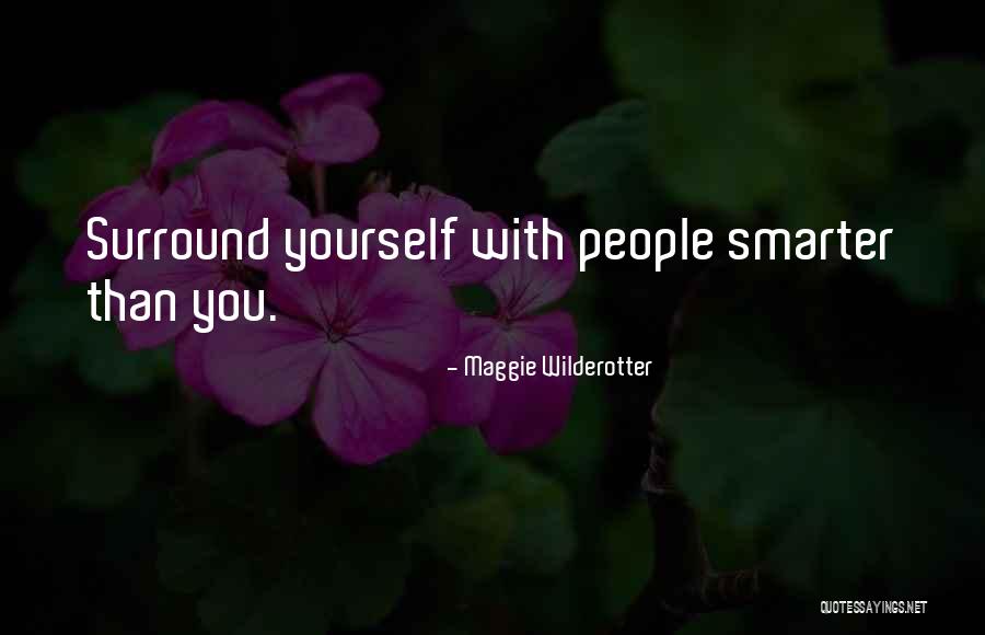 Surround Yourself Quotes By Maggie Wilderotter