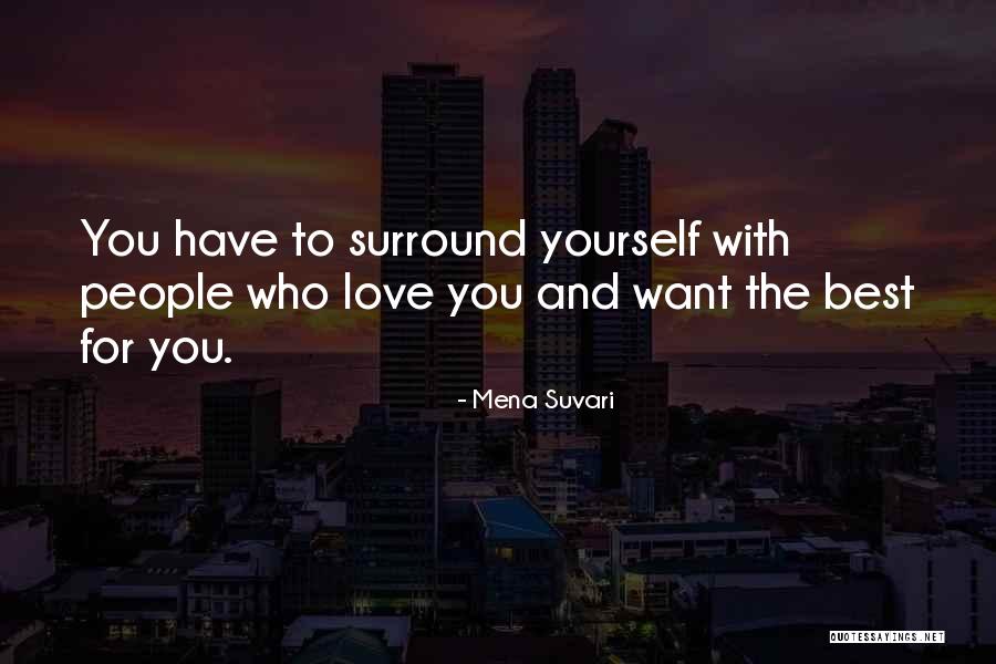 Surround Yourself Quotes By Mena Suvari