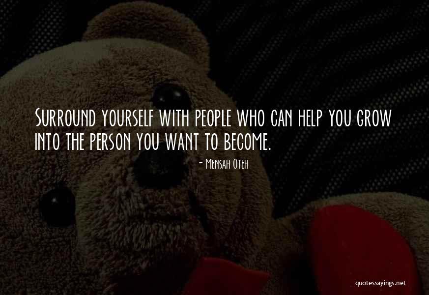 Surround Yourself Quotes By Mensah Oteh