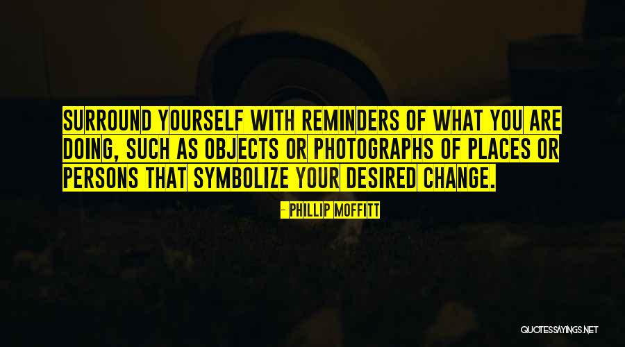 Surround Yourself Quotes By Phillip Moffitt