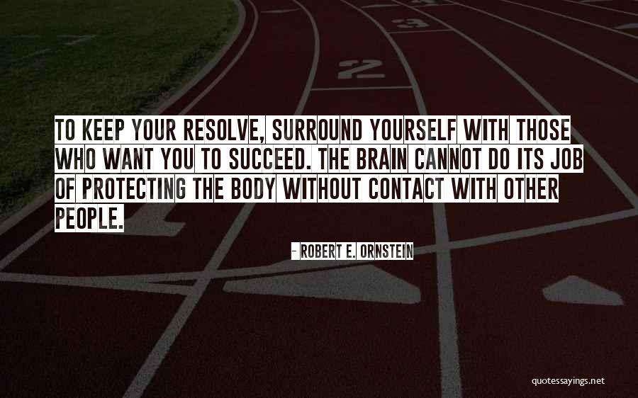 Surround Yourself Quotes By Robert E. Ornstein