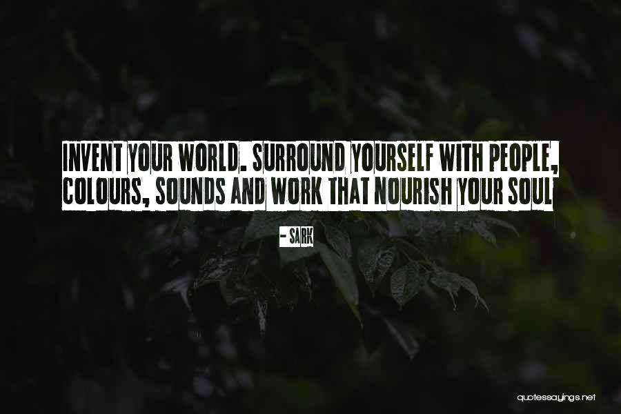 Surround Yourself Quotes By SARK