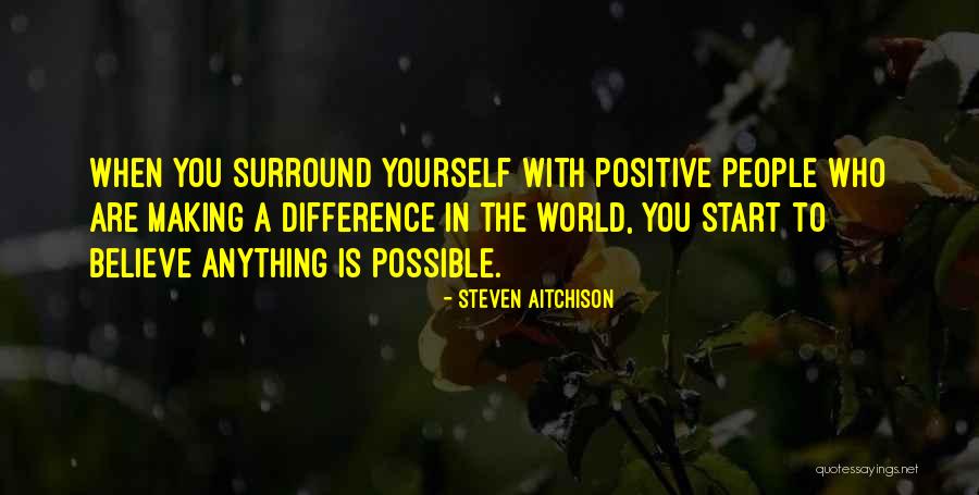 Surround Yourself Quotes By Steven Aitchison