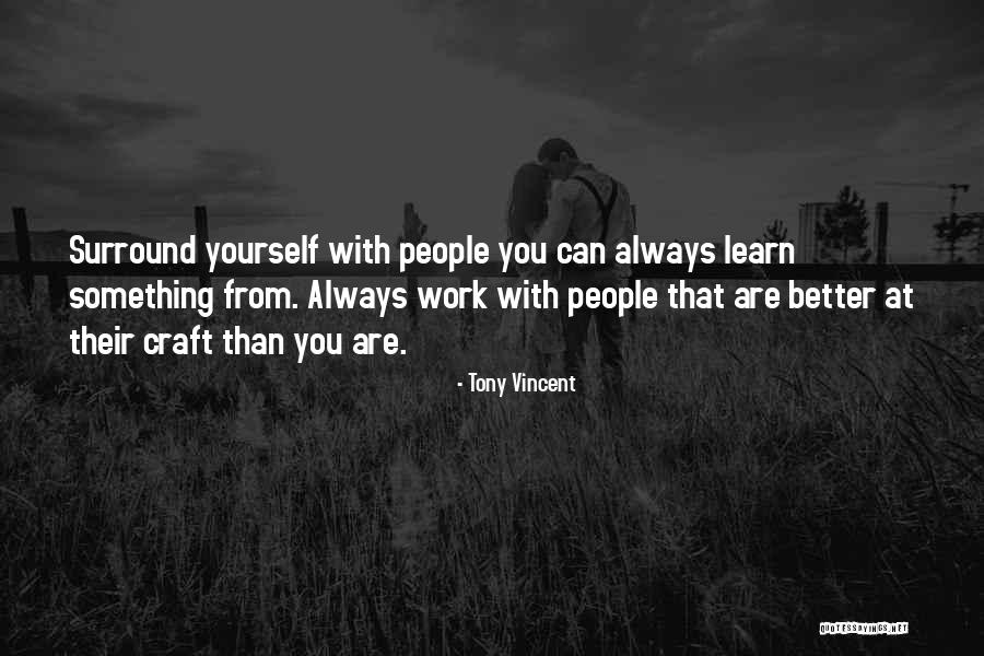 Surround Yourself Quotes By Tony Vincent