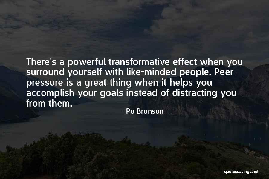 Surround Yourself With Like Minded People Quotes By Po Bronson Surround Yourself With Like Minded People Quotes By Po Bronson