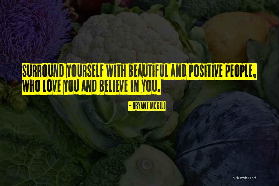 Surround Yourself With Positivity Quotes By Bryant McGill Surround Yourself With Positivity Quotes By Bryant McGill