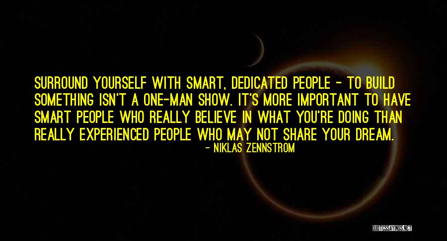 Surround Yourself With Smart People Quotes By Niklas Zennstrom Surround Yourself With Smart People Quotes By Niklas Zennstrom