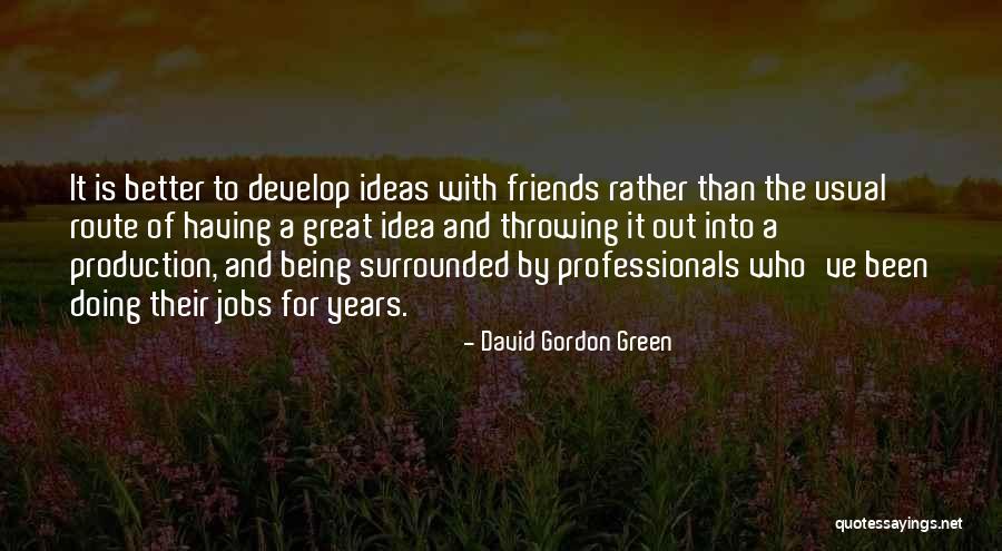 Surrounded By All The Years Quotes By David Gordon Green Surrounded By All The Years Quotes By David Gordon Green