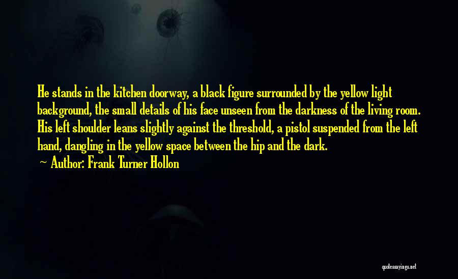 Surrounded By Darkness Quotes By Frank Turner Hollon