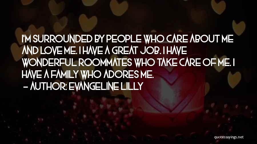 Surrounded By Family Quotes By Evangeline Lilly
