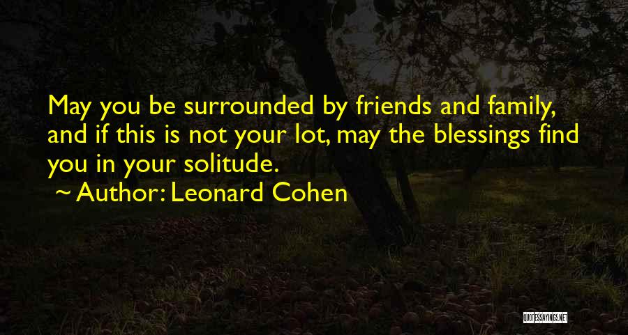 Surrounded By Family Quotes By Leonard Cohen