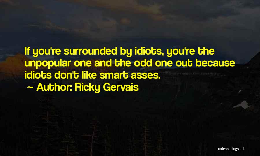 Surrounded By Idiots Quotes By Ricky Gervais