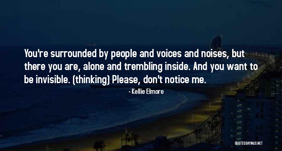 Surrounded By People But Alone Quotes By Kellie Elmore Surrounded By People But Alone Quotes By Kellie Elmore