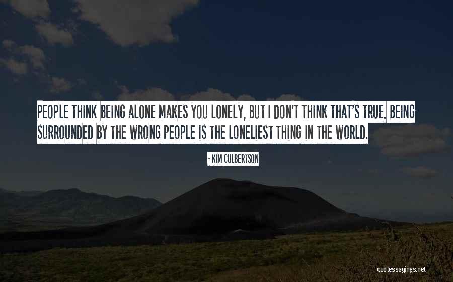 Surrounded By People But Alone Quotes By Kim Culbertson Surrounded By People But Alone Quotes By Kim Culbertson
