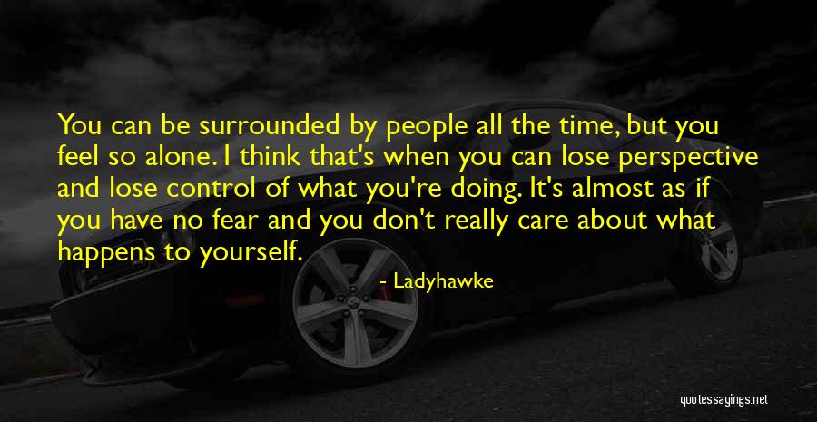 Surrounded By People But Alone Quotes By Ladyhawke Surrounded By People But Alone Quotes By Ladyhawke