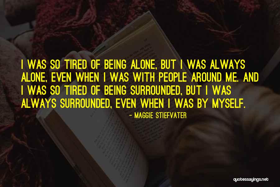 Surrounded By People But Alone Quotes By Maggie Stiefvater Surrounded By People But Alone Quotes By Maggie Stiefvater