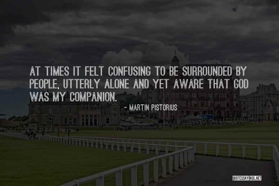 Surrounded By People But Alone Quotes By Martin Pistorius Surrounded By People But Alone Quotes By Martin Pistorius