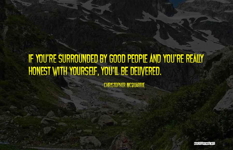 Surrounded By People Quotes By Christopher McQuarrie Surrounded By People Quotes By Christopher McQuarrie