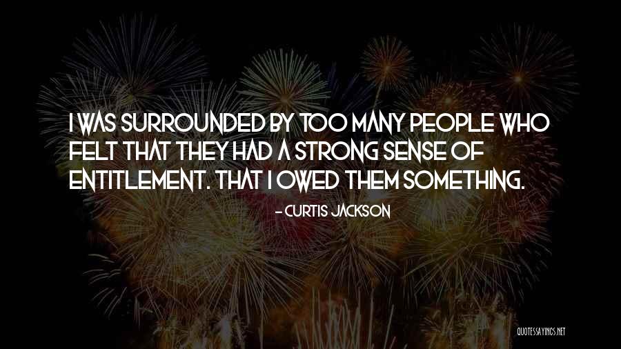Surrounded By People Quotes By Curtis Jackson Surrounded By People Quotes By Curtis Jackson