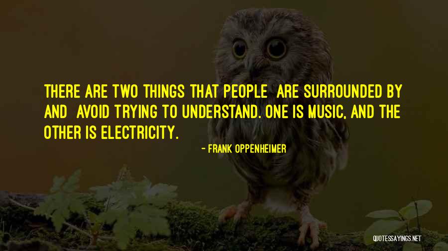 Surrounded By People Quotes By Frank Oppenheimer Surrounded By People Quotes By Frank Oppenheimer