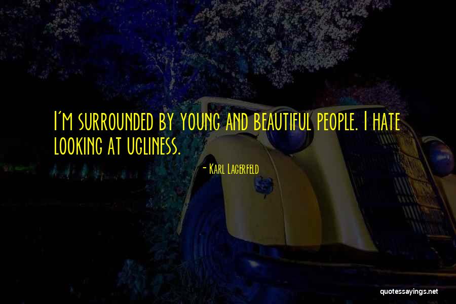 Surrounded By People Quotes By Karl Lagerfeld Surrounded By People Quotes By Karl Lagerfeld