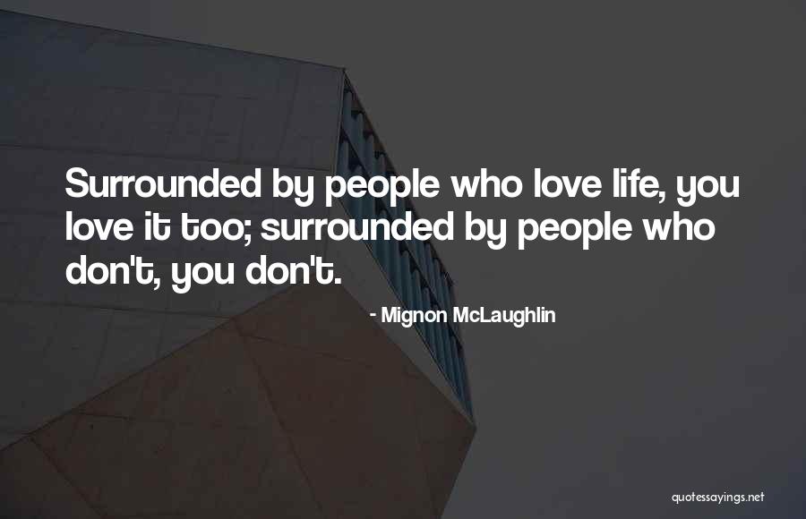 Surrounded By People Quotes By Mignon McLaughlin Surrounded By People Quotes By Mignon McLaughlin