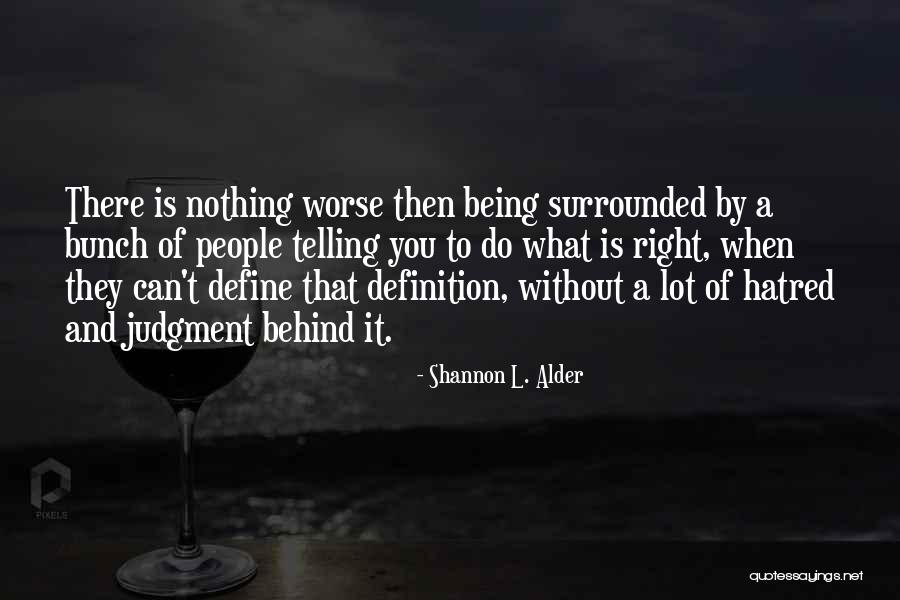 Surrounded By People Quotes By Shannon L. Alder Surrounded By People Quotes By Shannon L. Alder