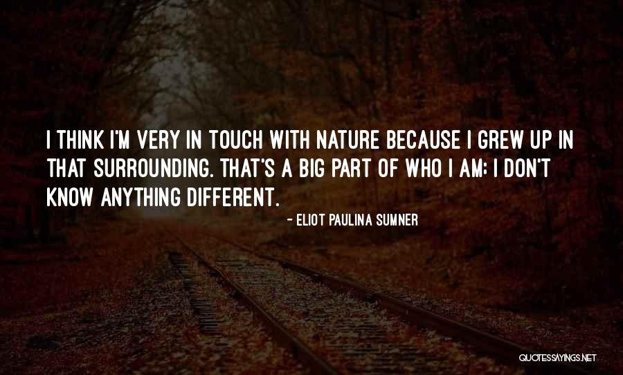 Surrounding Nature Quotes By Eliot Paulina Sumner Surrounding Nature Quotes By Eliot Paulina Sumner