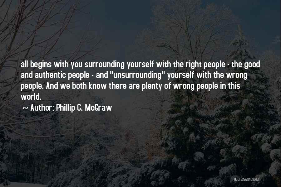 Surrounding Yourself Quotes By Phillip C. McGraw