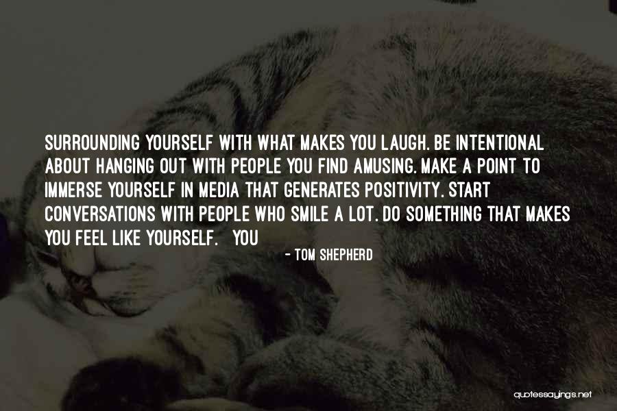 Surrounding Yourself Quotes By Tom Shepherd Surrounding Yourself Quotes By Tom Shepherd