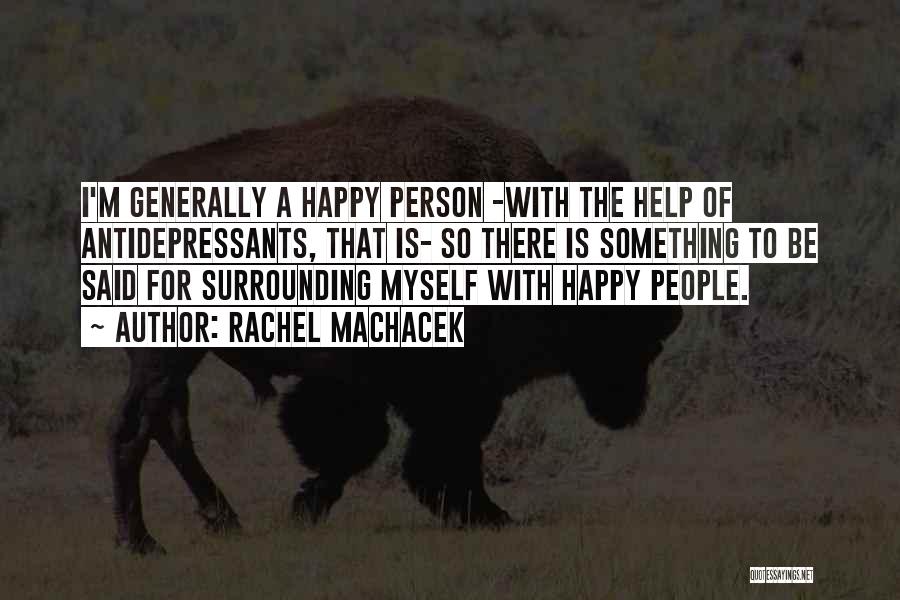 Surrounding Yourself With Happiness Quotes By Rachel Machacek