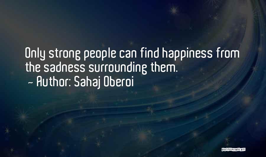 Surrounding Yourself With Happiness Quotes By Sahaj Oberoi