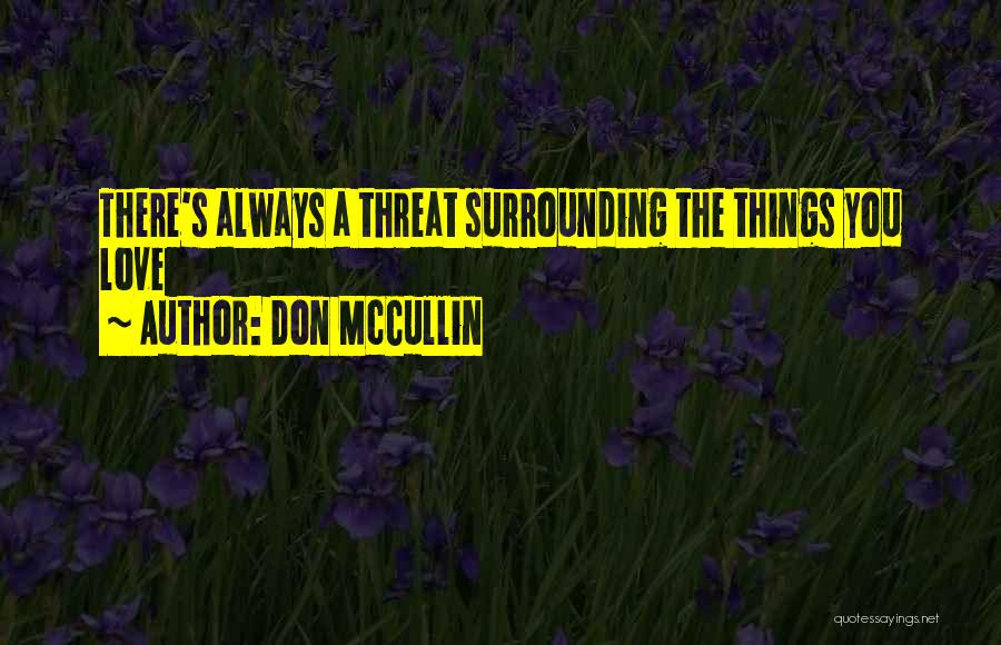 Surrounding Yourself With Love Quotes By Don McCullin