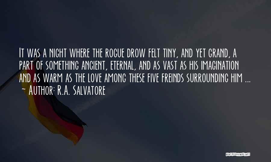 Surrounding Yourself With Love Quotes By R.A. Salvatore