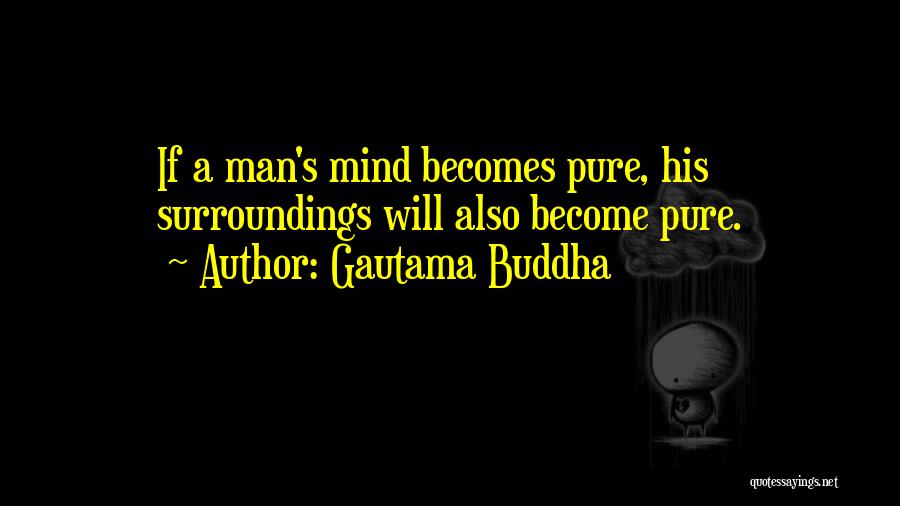 Surroundings Quotes By Gautama Buddha