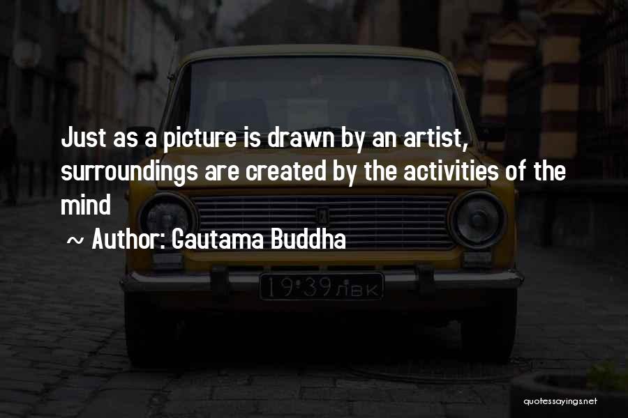 Surroundings Quotes By Gautama Buddha
