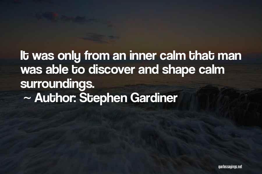 Surroundings Quotes By Stephen Gardiner