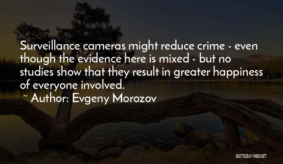 Surveillance Cameras Quotes By Evgeny Morozov