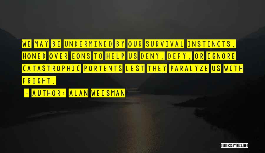 Survival And Instincts Quotes By Alan Weisman