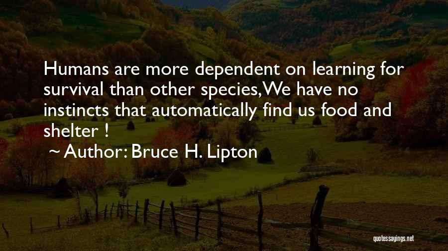 Survival And Instincts Quotes By Bruce H. Lipton