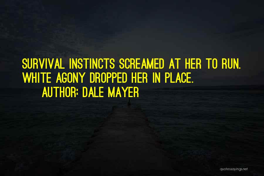 Survival And Instincts Quotes By Dale Mayer