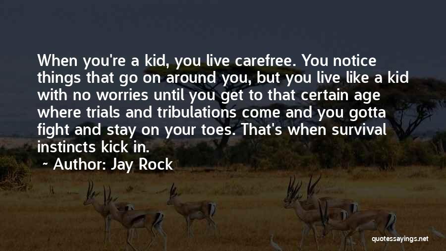 Survival And Instincts Quotes By Jay Rock