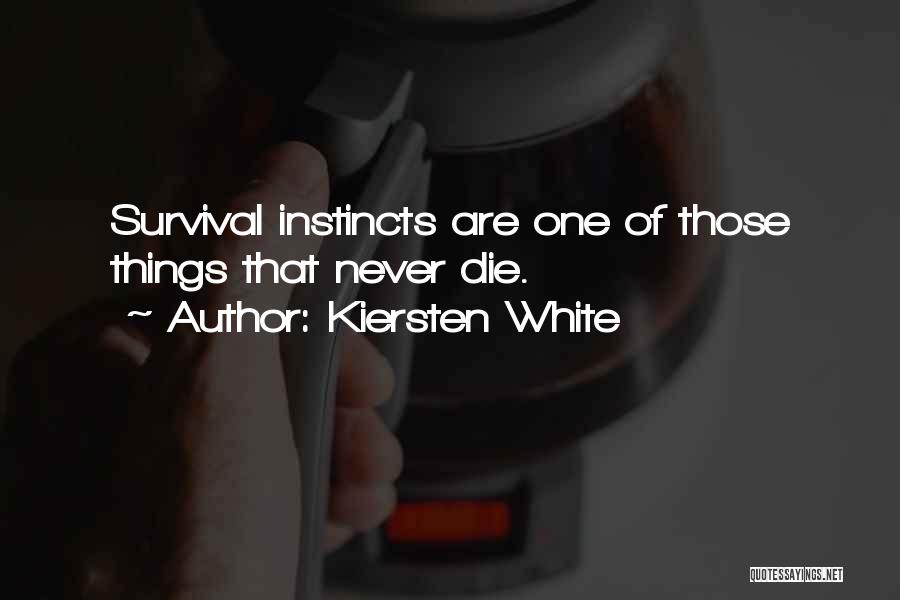 Survival And Instincts Quotes By Kiersten White