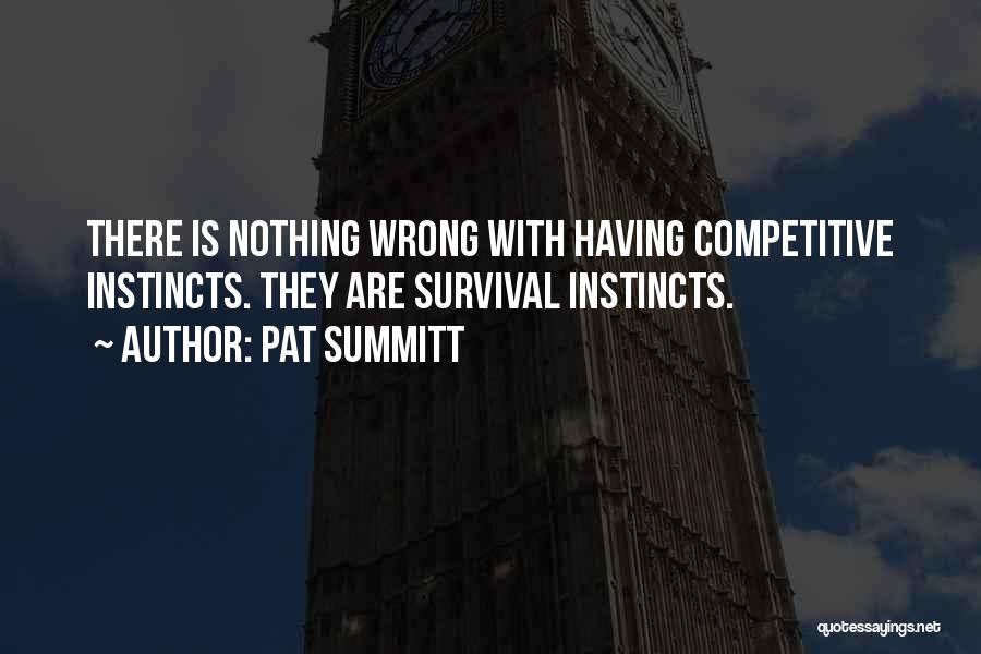 Survival And Instincts Quotes By Pat Summitt