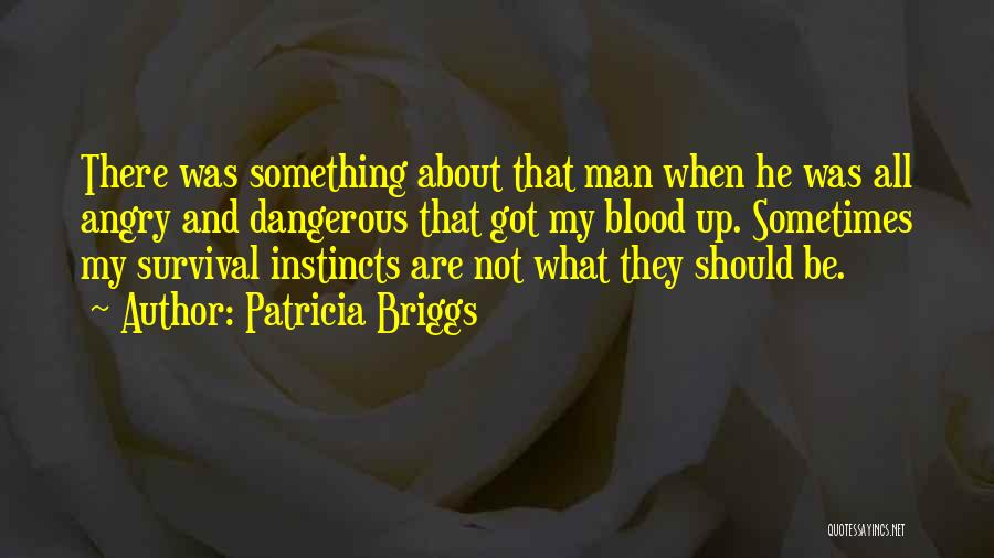 Survival And Instincts Quotes By Patricia Briggs