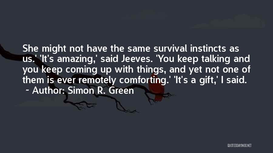 Survival And Instincts Quotes By Simon R. Green