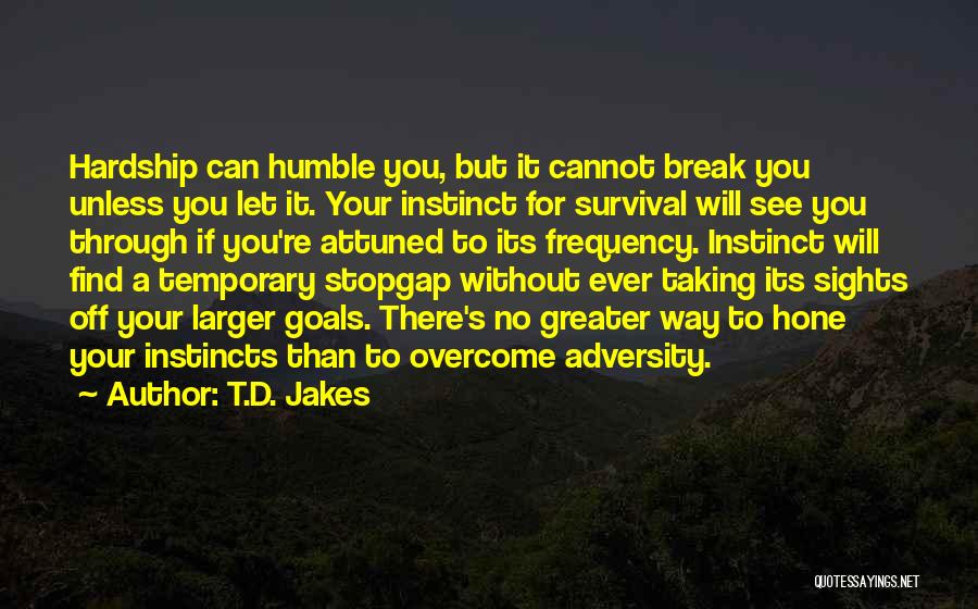 Survival And Instincts Quotes By T.D. Jakes