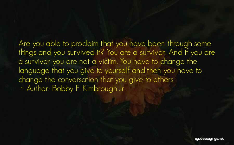 Survival And Strength Quotes By Bobby F. Kimbrough Jr.